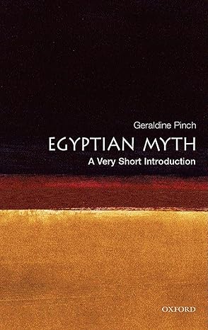 Egyptian Myth: A Very Short Introduction by Geraldine Pinch | Oxford University Press