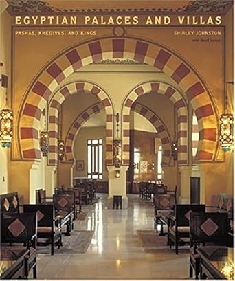 Egyptian Palaces and Villas: Pashas, Khedives, and Kings by Shirley Johnston | "Harry N. Abrams, Inc."; First Edition