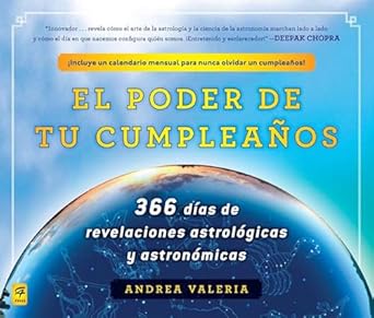 El poder de tu cumpleaños (The Power of Your Birthday): 366 dias de revelaciones astrologicas y astronomicas (366 Days of Astrological a nd Astronomical Revelations) (Spanish Edition) by Andrea Valeria | C.A. Press