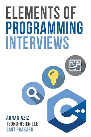 Elements of Programming Interviews: The Insiders' Guide by Adnan Aziz | CreateSpace Independent Publishing Platform