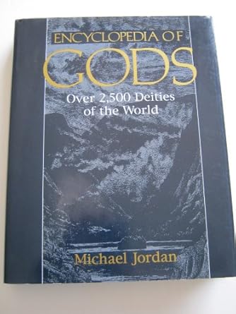 Encyclopedia of Gods: Over 2,500 Deities of the World by Michael Jordan | Facts on File