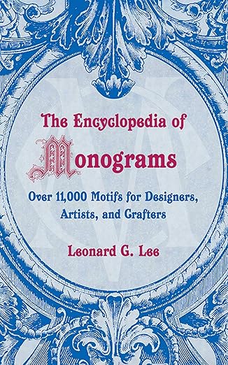Encyclopedia of Monograms: Over 11,000 Motifs for Designers, Artists, and Crafters by Leonard G. Lee | Skyhorse Publishing