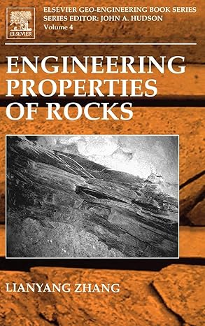 Engineering Properties of Rocks (Volume 4) (Geo-Engineering Book Series, Volume 4) by Lianyang Zhang | Elsevier Science; 1st edition