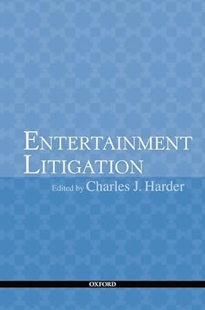 Entertainment Litigation by Charles J. Harder | Oxford University Press; 1st edition