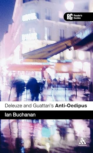 EPZ Deleuze and Guattari's 'Anti-Oedipus': A Reader's Guide (Reader's Guides) by Ian Buchanan | Continuum; First Thus edition