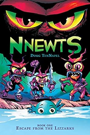Escape From the Lizzarks (Nnewts) by Doug TenNapel | Graphix; Illustrated edition