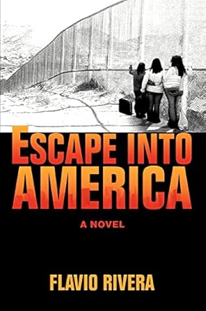 Escape Into America by Floyd Rivera | iUniverse; Illustrated edition