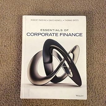 Essentials of Corporate Finance by Robert Parrino | Wiley