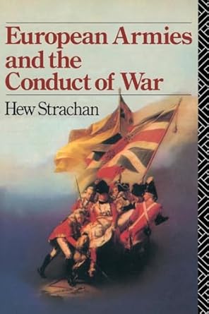 European Armies and the Conduct of War by Hew Strachan | Routledge; 1st edition