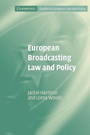 European Broadcasting Law and Policy (Cambridge Studies in European Law and Policy) by Jackie Harrison | Cambridge University Press; 1st edition