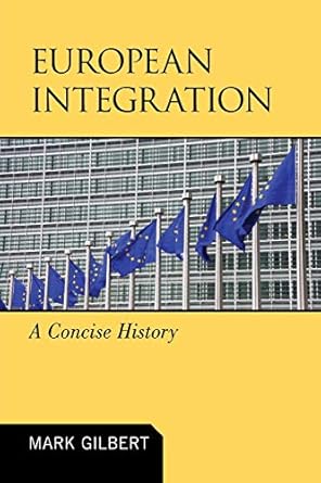 European Integration: A Concise History by Mark Gilbert | Rowman & Littlefield Publishers; Revised, Updated ed. edition
