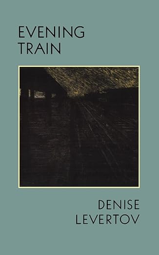 Evening Train: Poetry (A New Directions Paperbook) by Denise Levertov | New Directions; First Paperback Edition