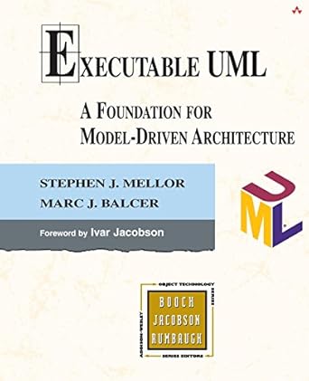 Executable UML: A Foundation for Model-Driven Architecture by Stephen Mellor | Addison-Wesley Professional; 1st edition