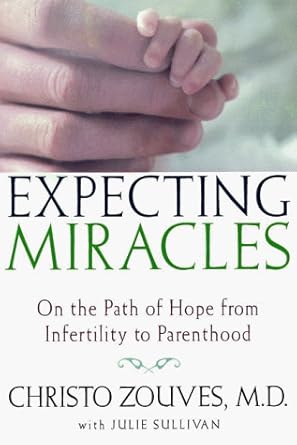 Expecting Miracles: On the Path of Hope from Infertility to Parenthood by Christo Zouves | Henry Holt & Co