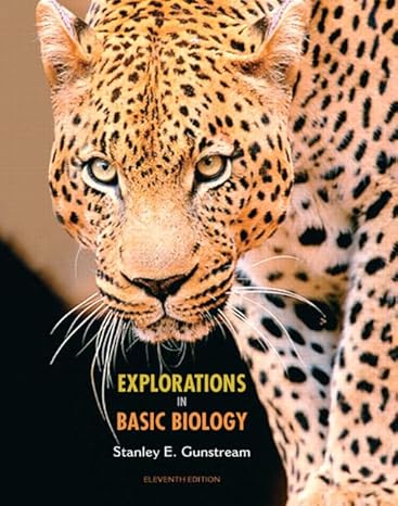 Explorations in Basic Biology (11th Edition) by Stanley E Gunstream | Benjamin Cummings; 11th edition