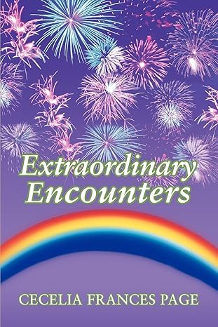 EXTRAORDINARY ENCOUNTERS by Cecelia Page | iUniverse; 0 edition