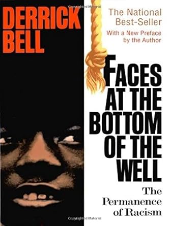 Faces At The Bottom Of The Well: The Permanence Of Racism by Derrick Bell | Basic Books; Reprint edition