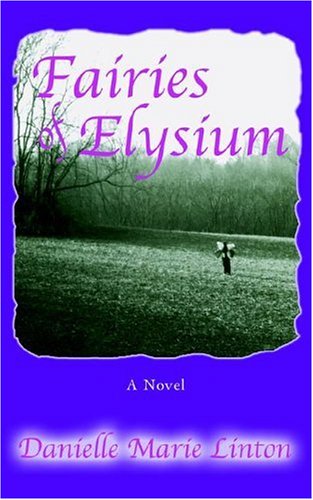 Fairies of Elysium by Danielle Linton | Iuniverse Inc; 0 edition