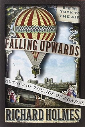 Falling Upwards: How We Took to the Air by Richard Holmes | Pantheon; First Edition