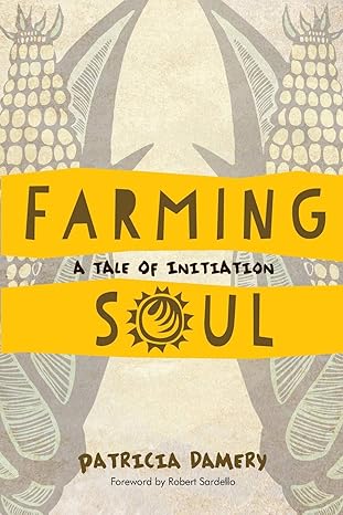 Farming Soul: A Tale of Initiation by Patricia Damery | Leaping Goat Press