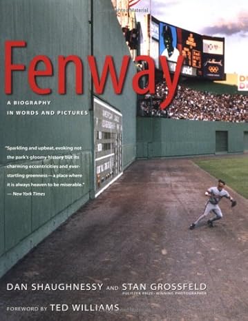 Fenway: A Biography in Words and Pictures by Dan Shaughnessy | Mariner Books; Reprint edition