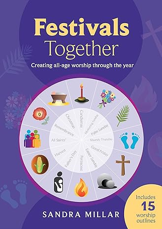 Festivals Together: Creating All-Age Worship Through The Year by Sandra Millar | SPCK Publishing; 1st edition