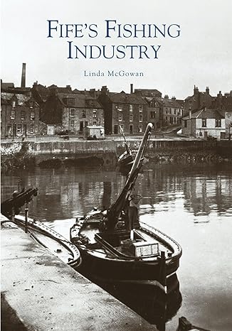 Fife's Fishing Industry by Linda McGowan | Tempus