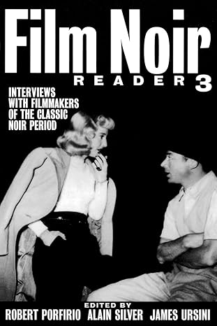 Film Noir Reader 3: Interviews with Filmmakers of the Classic Noir Period (Limelight) by Alain Silver | Limelight