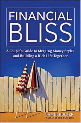Financial Bliss: A Couple's Guide to Merging Money Styles And Building a Rich Life Together by Bambi Holzer | Amacom Books