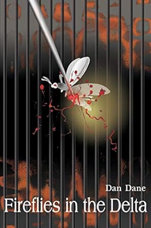 Fireflies in the Delta by Dan Dane | iUniverse