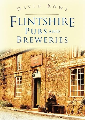 Flintshire Pubs & Breweries by David Rowe | The History Press; Illustrated edition