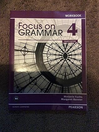 Focus on Grammar 4 Workbook, 4th Edition by Marjorie Fuchs | Pearson Longman