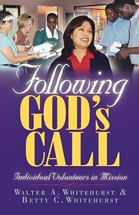 Following God's Call: Individual Volunteers in Mission by Walter A Whitehurst | Abingdon Press