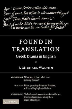 Found in Translation: Greek Drama in English by J. Michael Walton | Cambridge University Press; Reissue edition