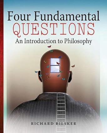 Four Fundamental Questions: An Introduction to Philosophy by Richard Bilsker | Kendall Hunt Publishing; 1st edition