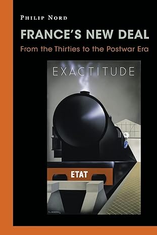 France's New Deal: From the Thirties to the Postwar Era by Philip Nord | Princeton University Press