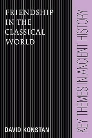 Friendship in the Classical World (Key Themes in Ancient History) by David Konstan | Cambridge University Press; First Edition