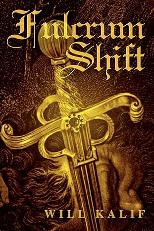 Fulcrum Shift by Will Kalif | iUniverse