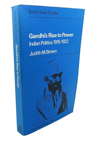 Gandhi's Rise to Power: Indian Politics 1915–1922 (Cambridge South Asian Studies, Series Number 11) by Judith M. Brown | Cambridge University Press; Reissue edition