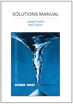 General Chemistry: Atoms First by John E. McMurry | Pearson College Div; Solution Manual edition