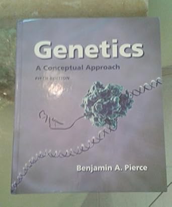 Genetics: A Conceptual Approach, 5th Edition by Benjamin A. Pierce | W. H. Freeman