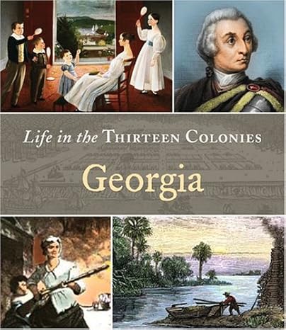 Georgia (Life in the Thirteen Colonies) by Robin S. Doak | Childrens Pr
