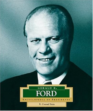 Gerald R. Ford: America's 38th President (Encyclopedia of Presidents. Second Series) by R. Conrad Stein | Childrens Pr