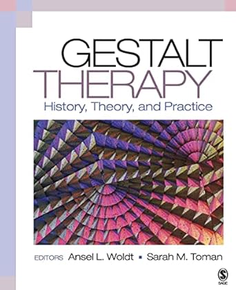 Gestalt Therapy: History, Theory, and Practice by Ansel L. Woldt | SAGE Publications, Inc; 1st edition