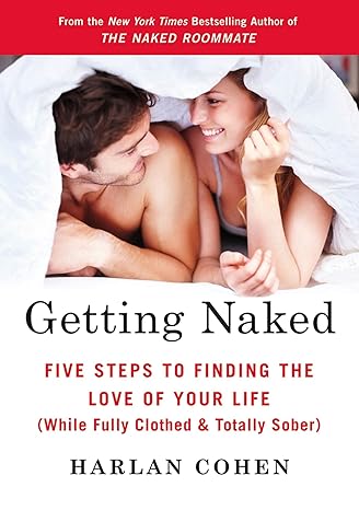 Getting Naked: Five Steps to Finding the Love of Your Life (While Fully Clothed & Totally Sober) by Harlan Cohen | St. Martin's Griffin; Original edition