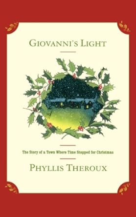 Giovanni's Light: The Story of a Town Where Time Stopped for Christmas by Phyllis Theroux | Scribner