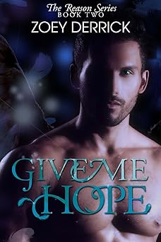 Give Me Hope - Reason Series #2 by Zoey Derrick | Zoey Derrick Publishing