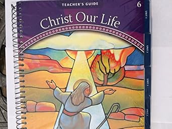 God Calls a People: Grade 6 (Christ Our Life 2009) by Ohio Sisters of Notre Dame, Chardon | Loyola Pr; Teachers Guide, Revised edition