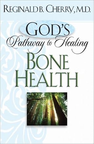 God's Pathway to Healing: Bone Health by Reginald B. Cherry | Bethany House Pub