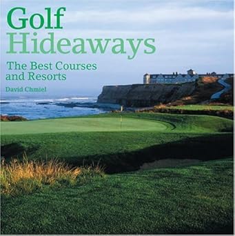 Golf Hideaways: The Best Courses & Resorts by David Chmiel | Rizzoli